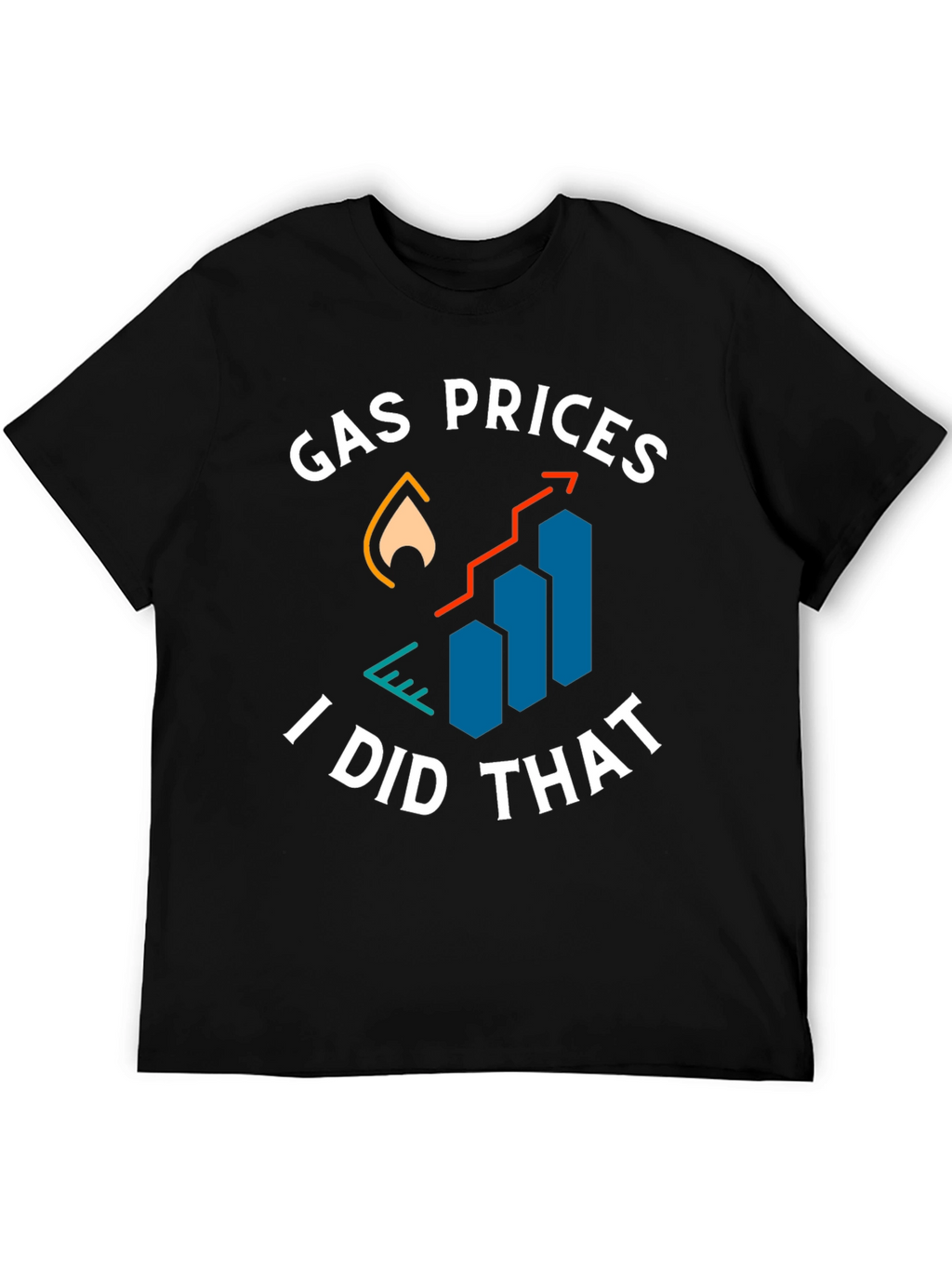 Gas Prices I Did That Graphic Tee