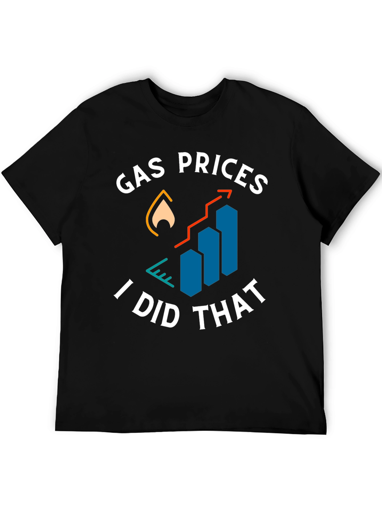 Gas Prices I Did That Graphic Tee