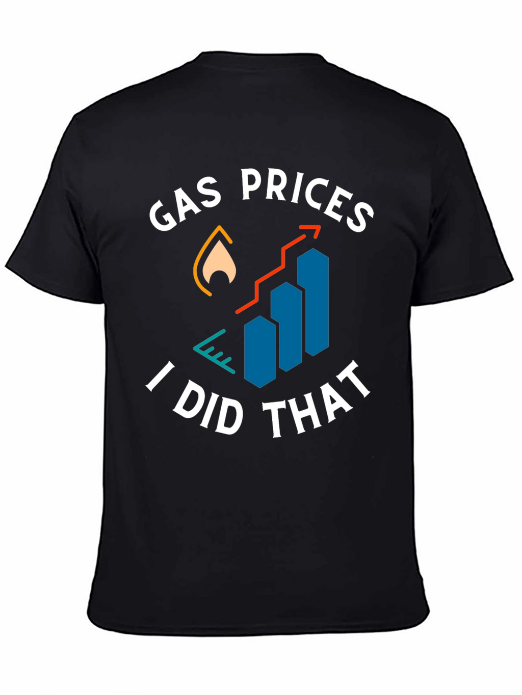 Gas Prices I Did That Graphic Tee