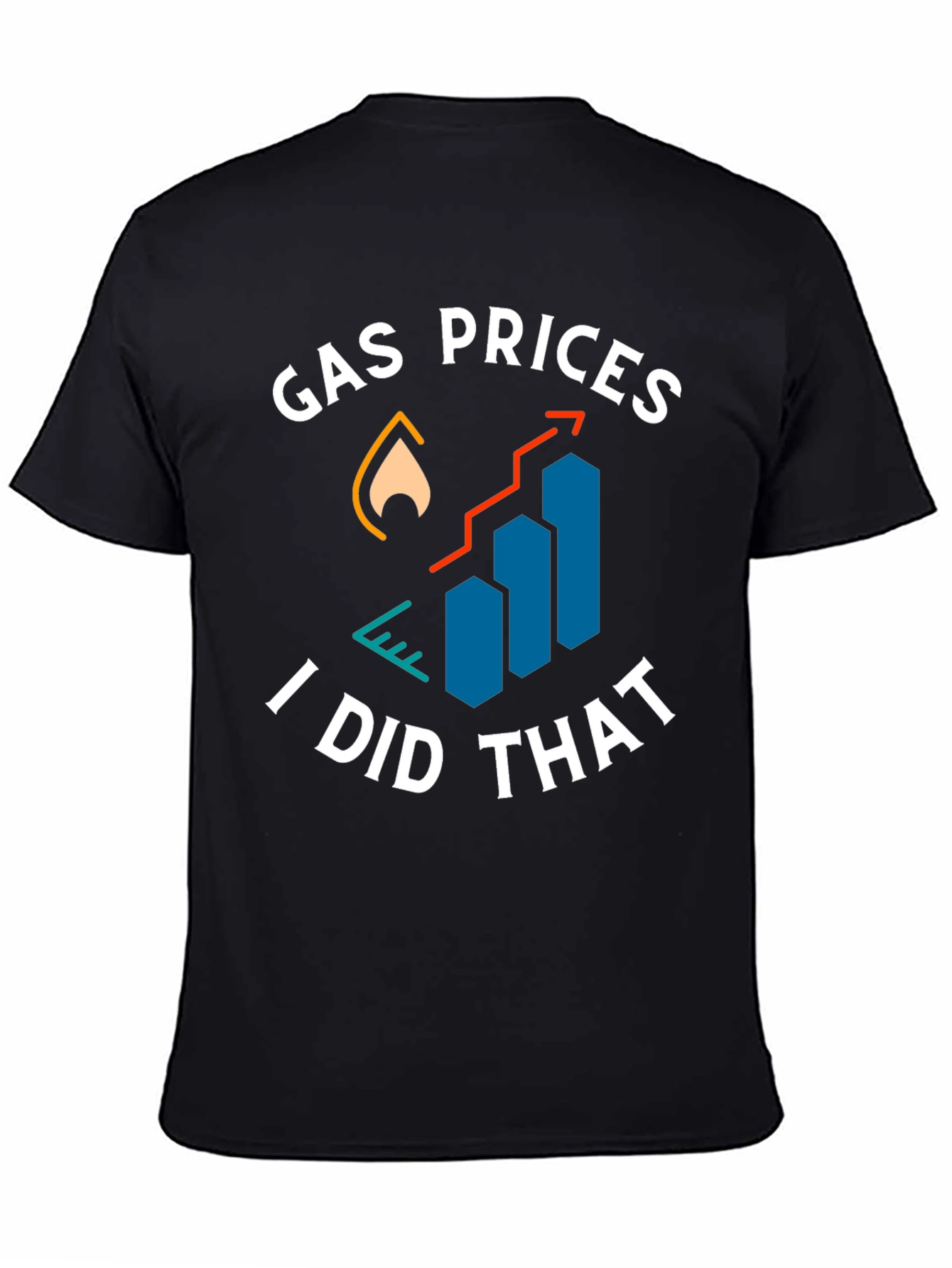 Gas Prices I Did That Graphic Tee