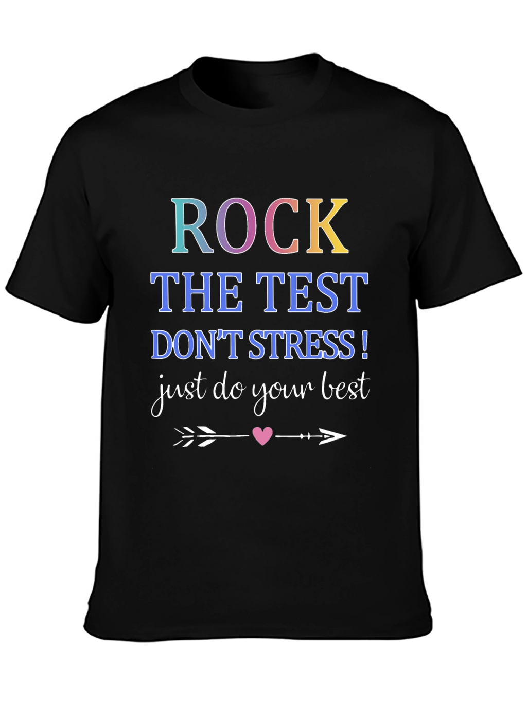 Rock The Test T-Shirt: Just Do Your Best!