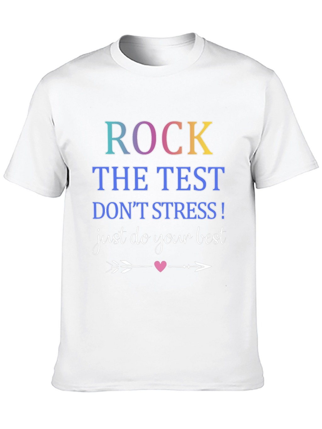 Rock The Test T-Shirt: Just Do Your Best!