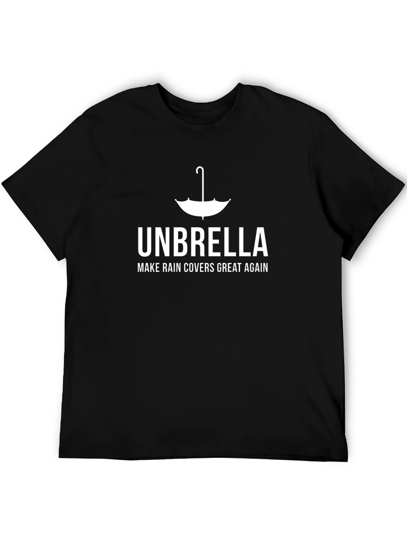 Unbrella: Make Rain Covers Great Again T-Shirt