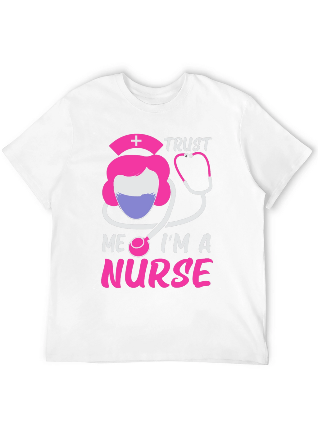 Trust Me Im A Nurse T-Shirt