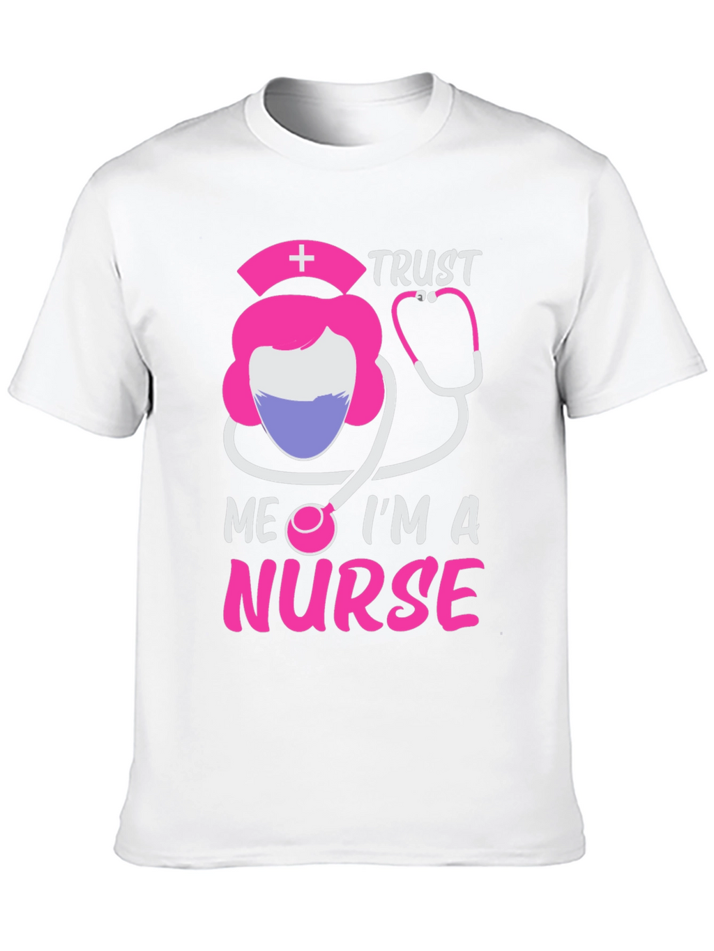 Trust Me Im A Nurse T-Shirt