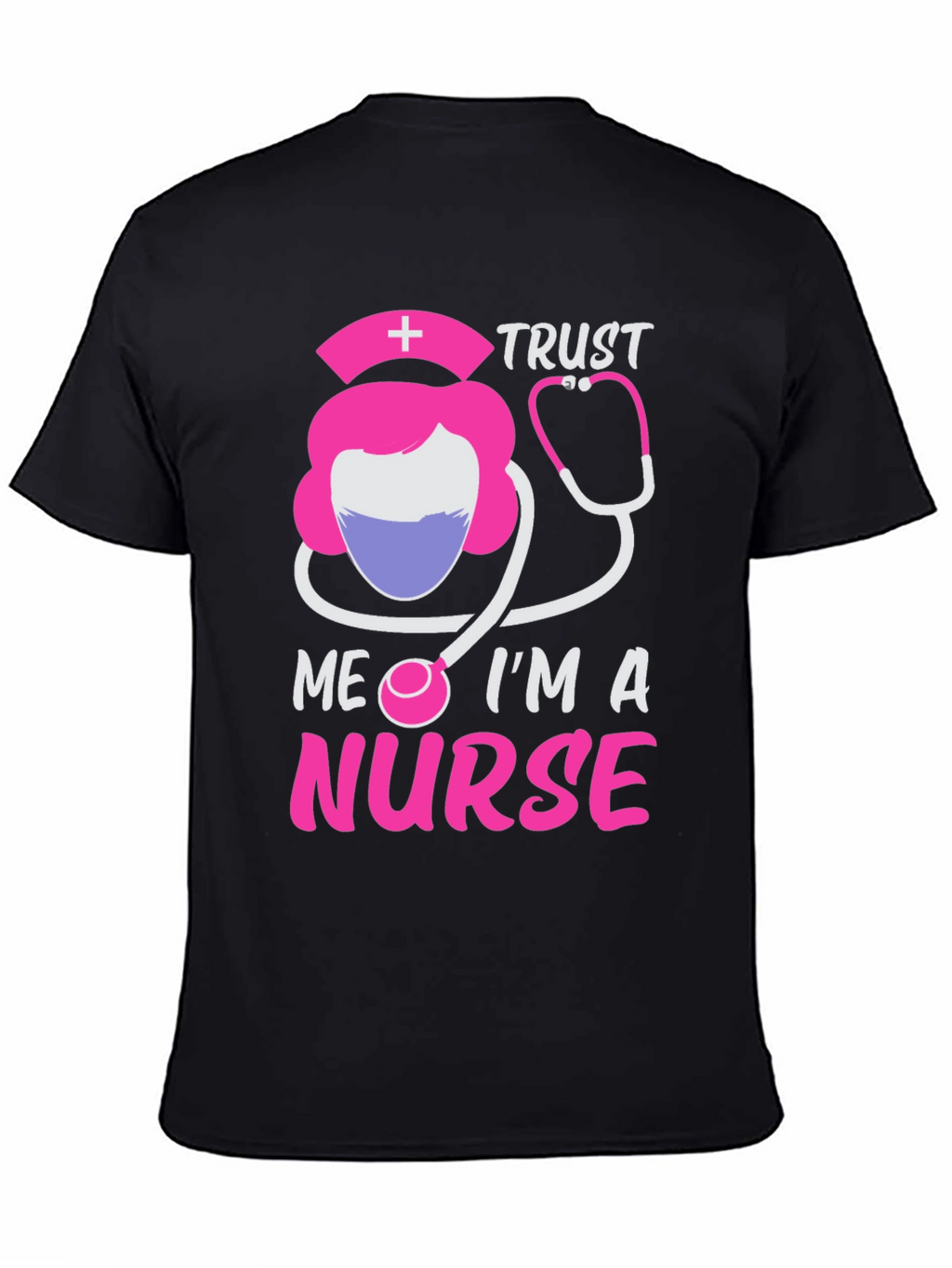 Trust Me Im A Nurse T-Shirt