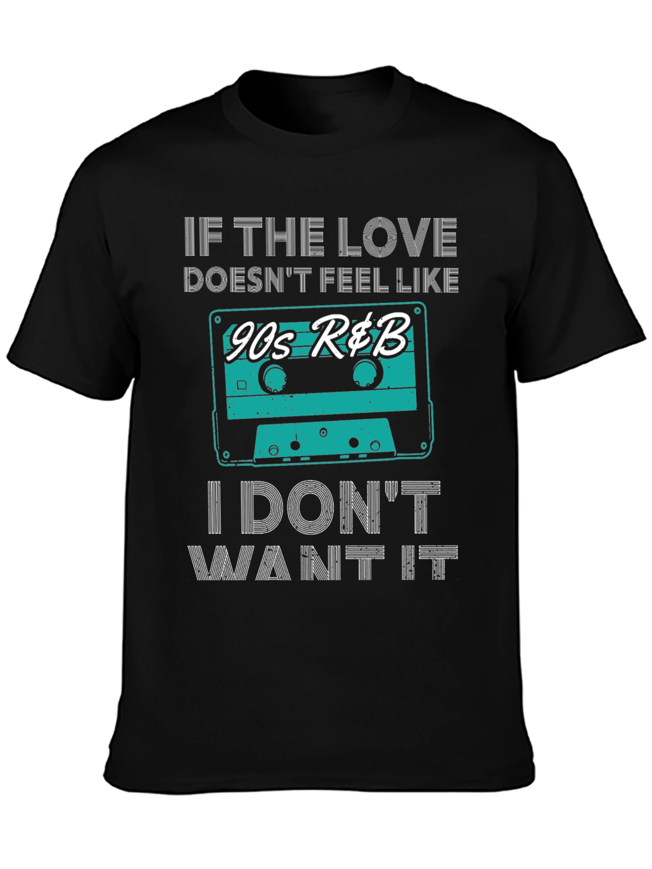 90s R&B Cassette Tee - Love Doesnt Feel Like It!