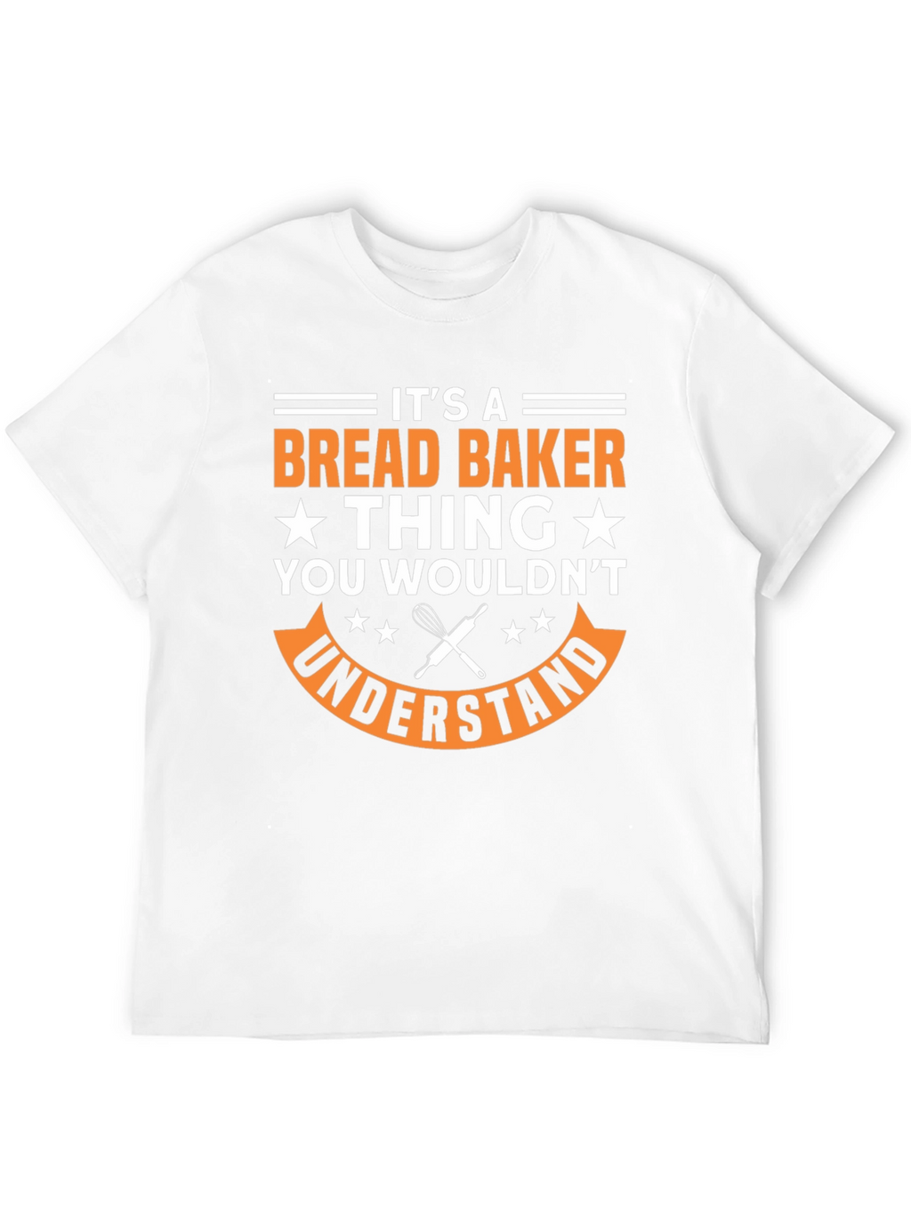 Bread Baker Thing T-Shirt - Funny Baking Apparel