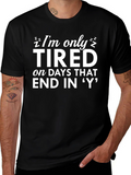Funny Tired Days T-Shirt - Novelty Graphic Tee