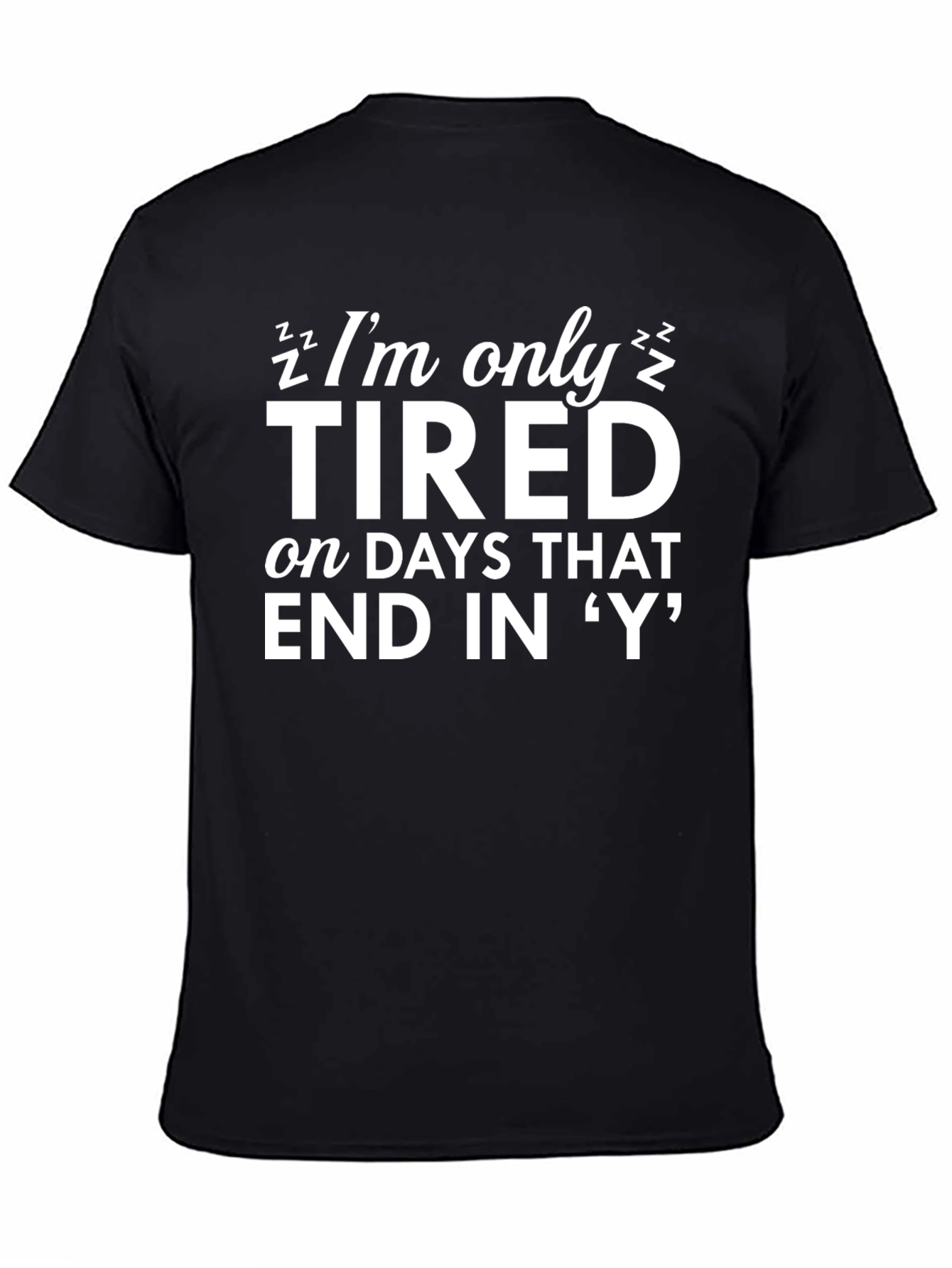 Funny Tired Days T-Shirt - Novelty Graphic Tee