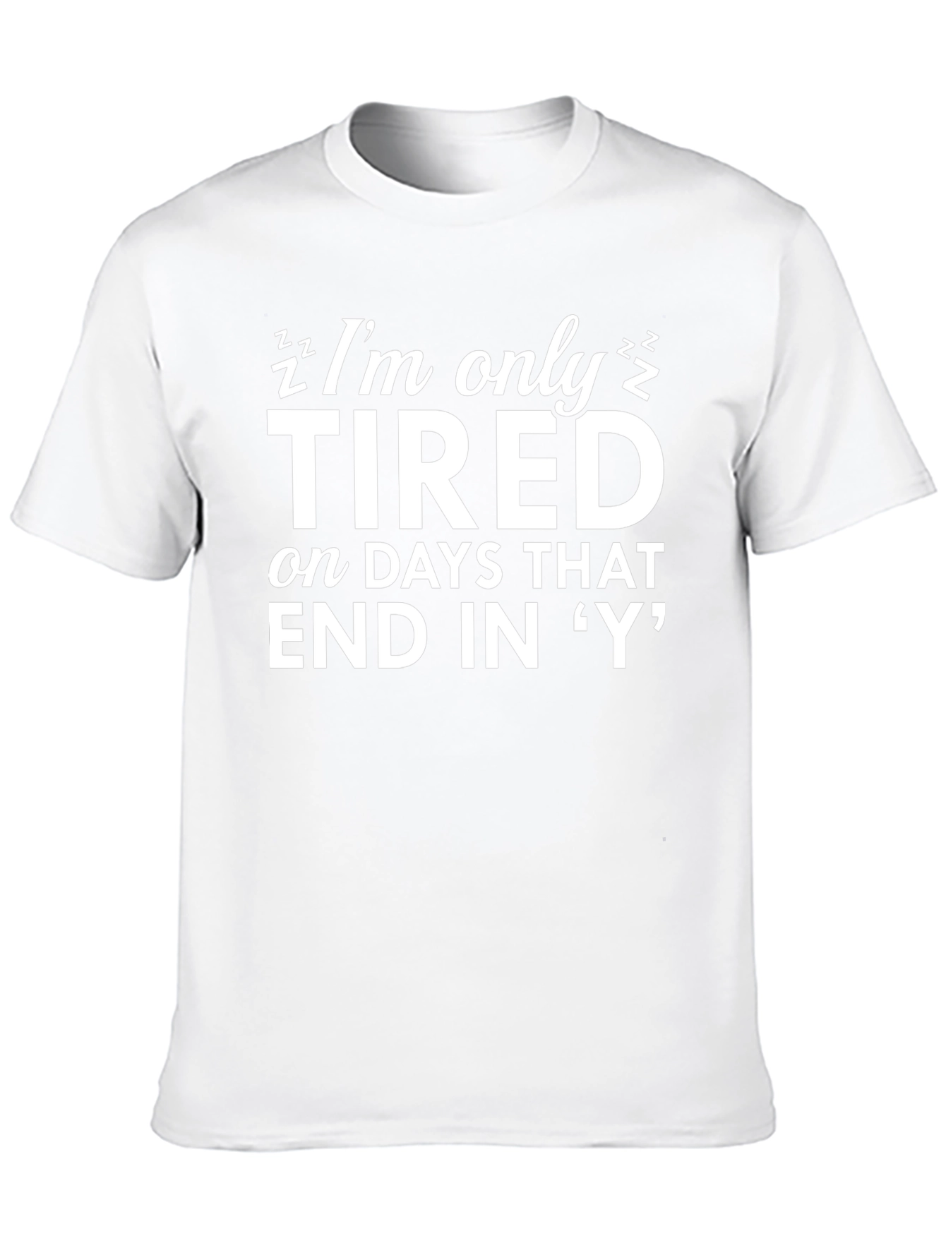 Funny Tired Days T-Shirt - Novelty Graphic Tee
