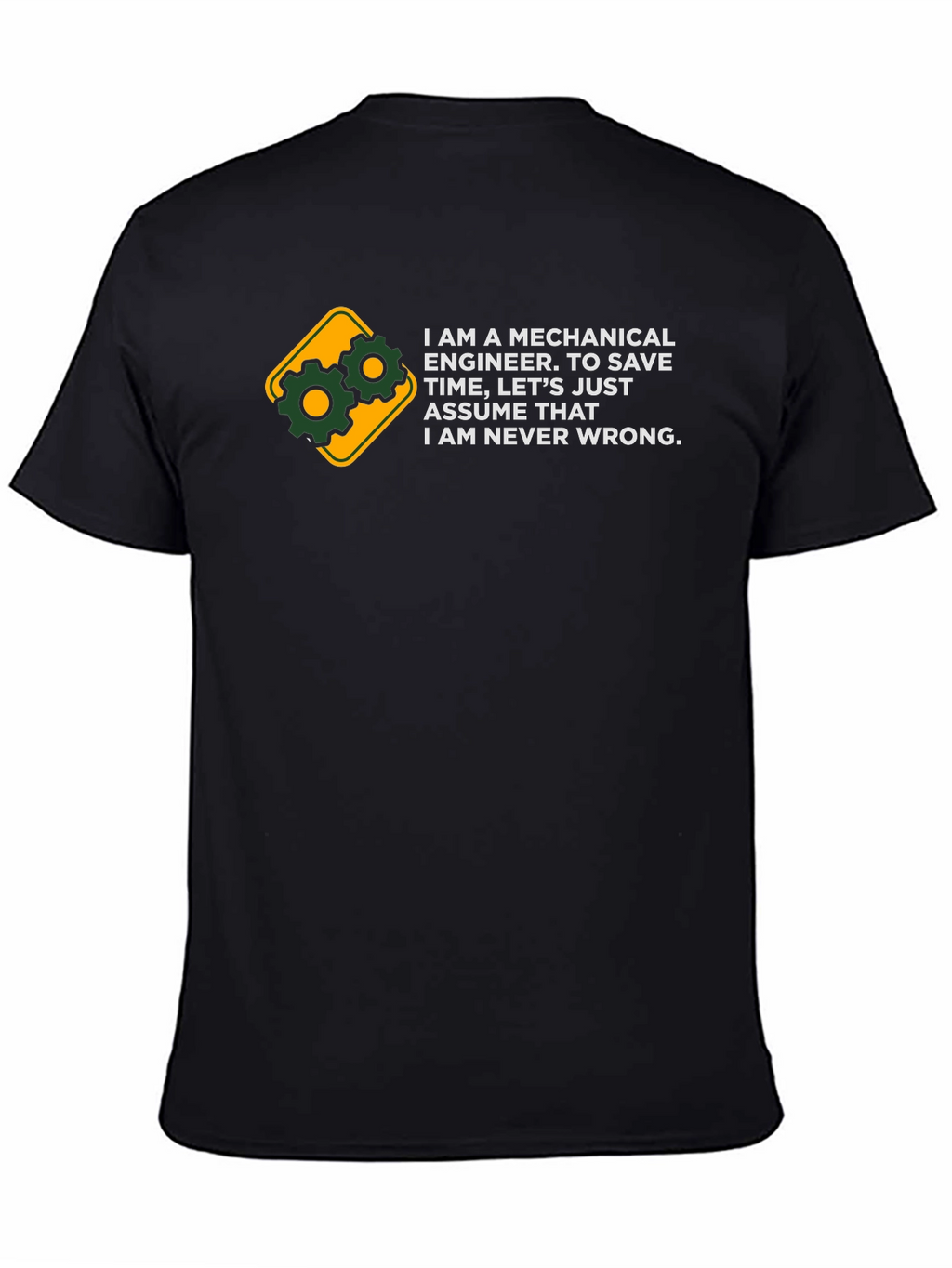 Mechanical Engineer T-Shirt - Always Right Funny Tee
