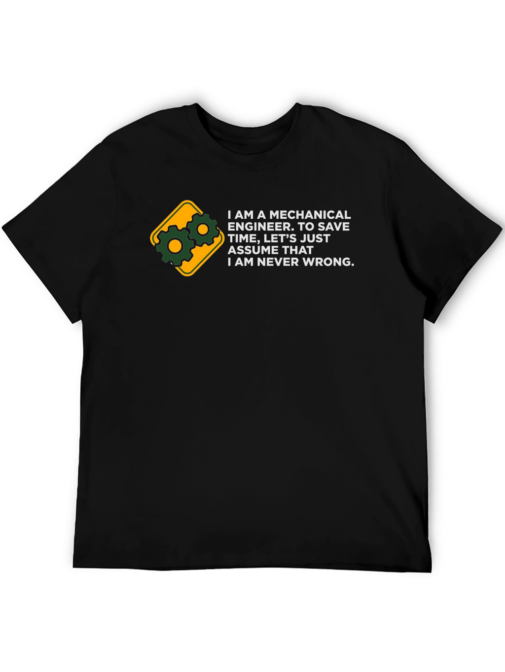 Mechanical Engineer T-Shirt - Always Right Funny Tee