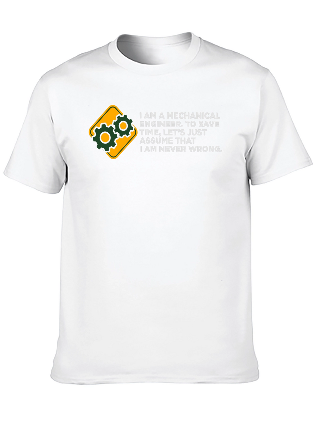 Mechanical Engineer T-Shirt - Always Right Funny Tee