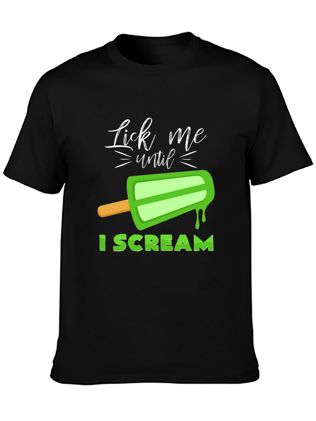 Lick Me Until I Scream Graphic T-Shirt