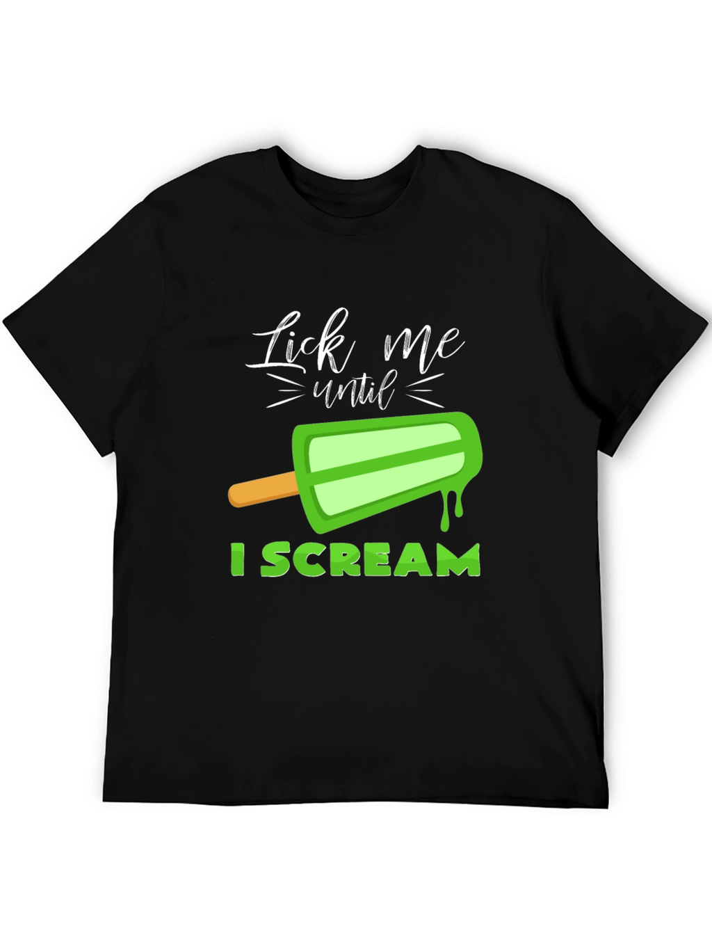 Lick Me Until I Scream Graphic T-Shirt