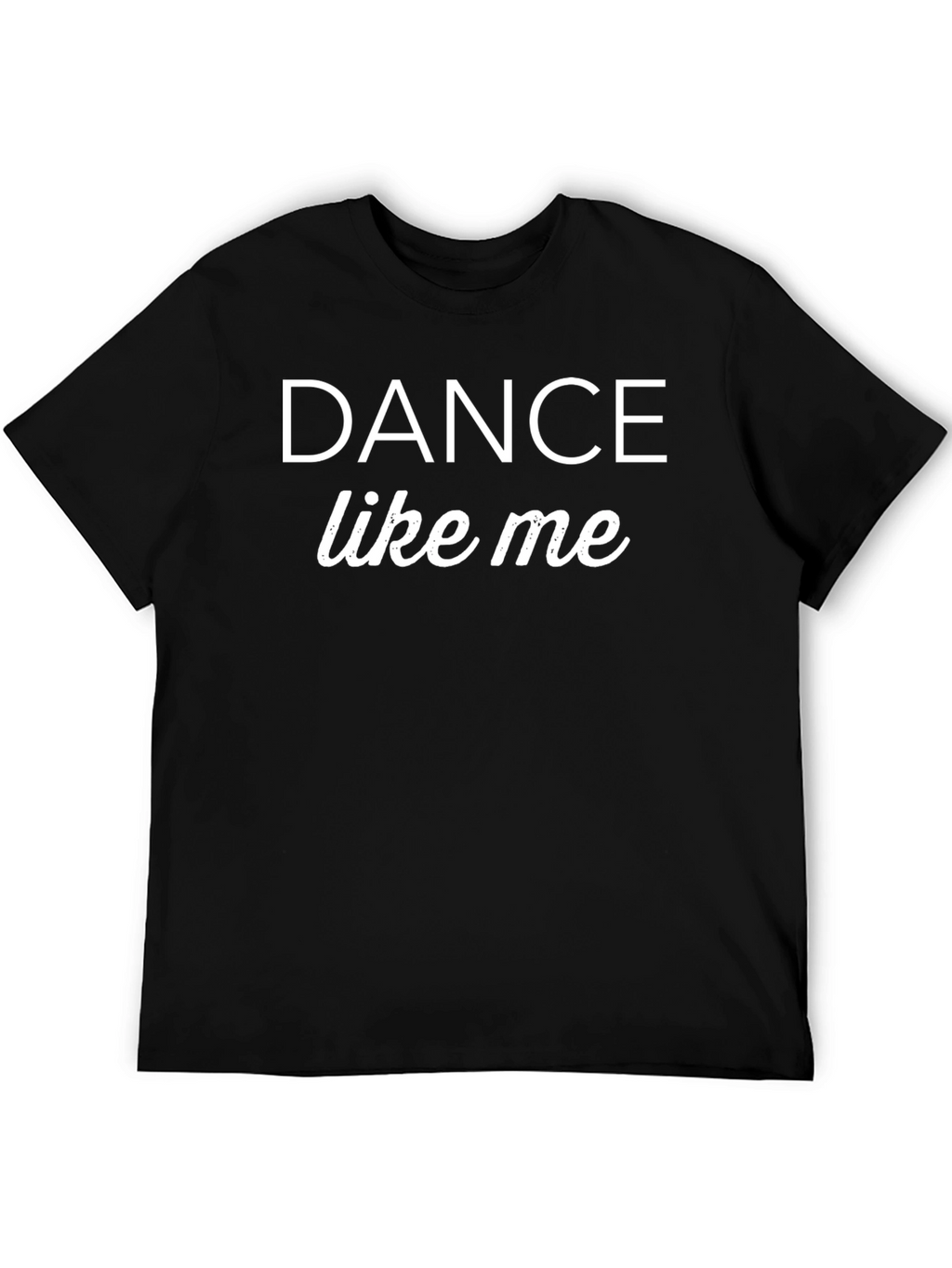 Dance Like Me Graphic T-Shirt - Black