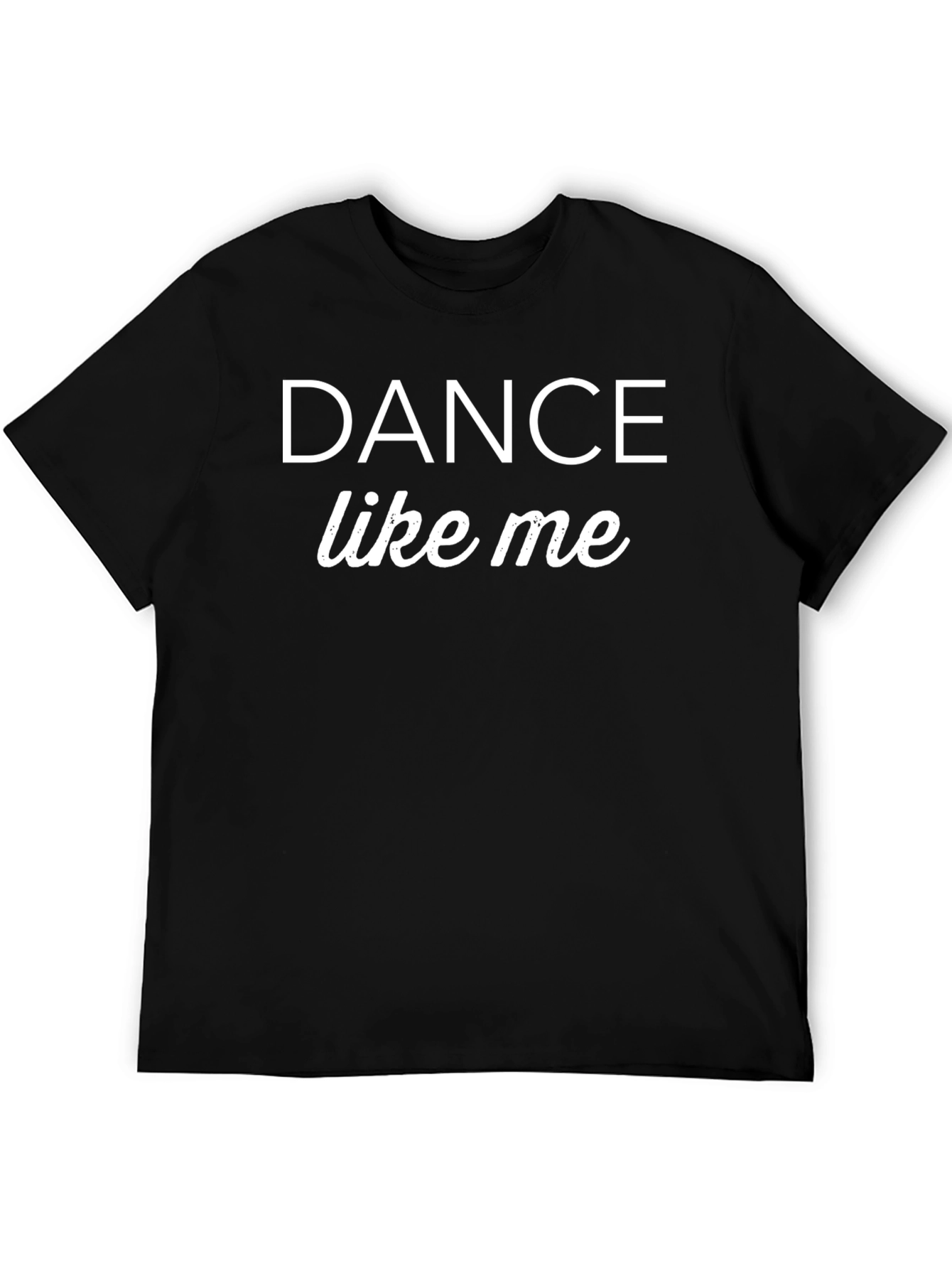 Dance Like Me Graphic T-Shirt - Black