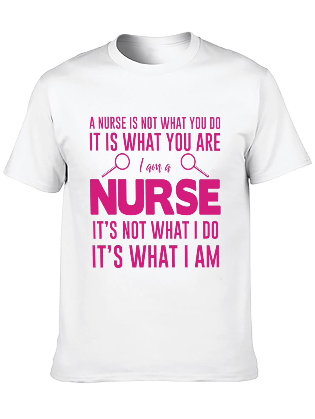 Nurse T-Shirt - A Nurse is What You Are