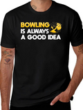 Bowling Is Always A Good Idea T-Shirt