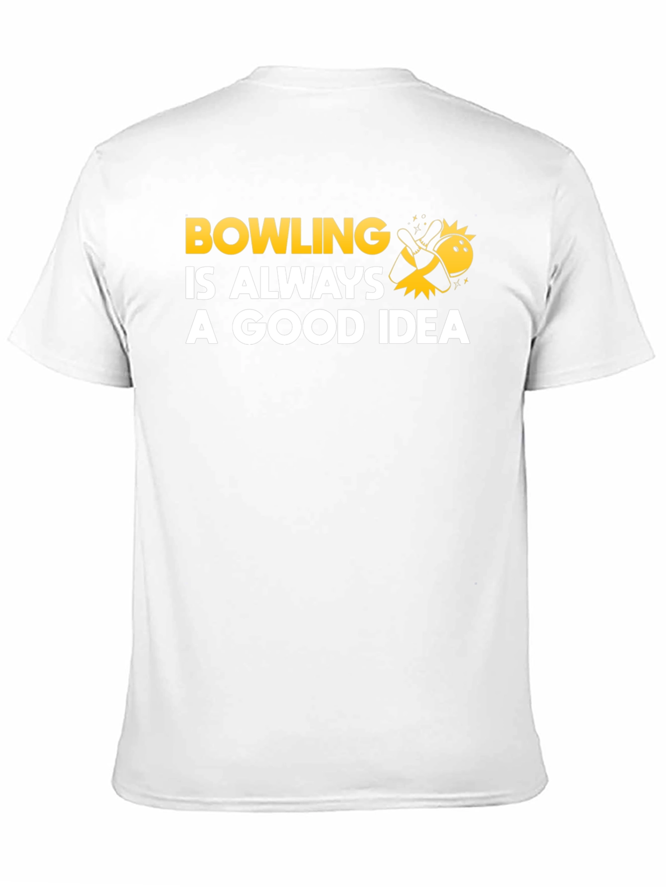 Bowling Is Always A Good Idea T-Shirt