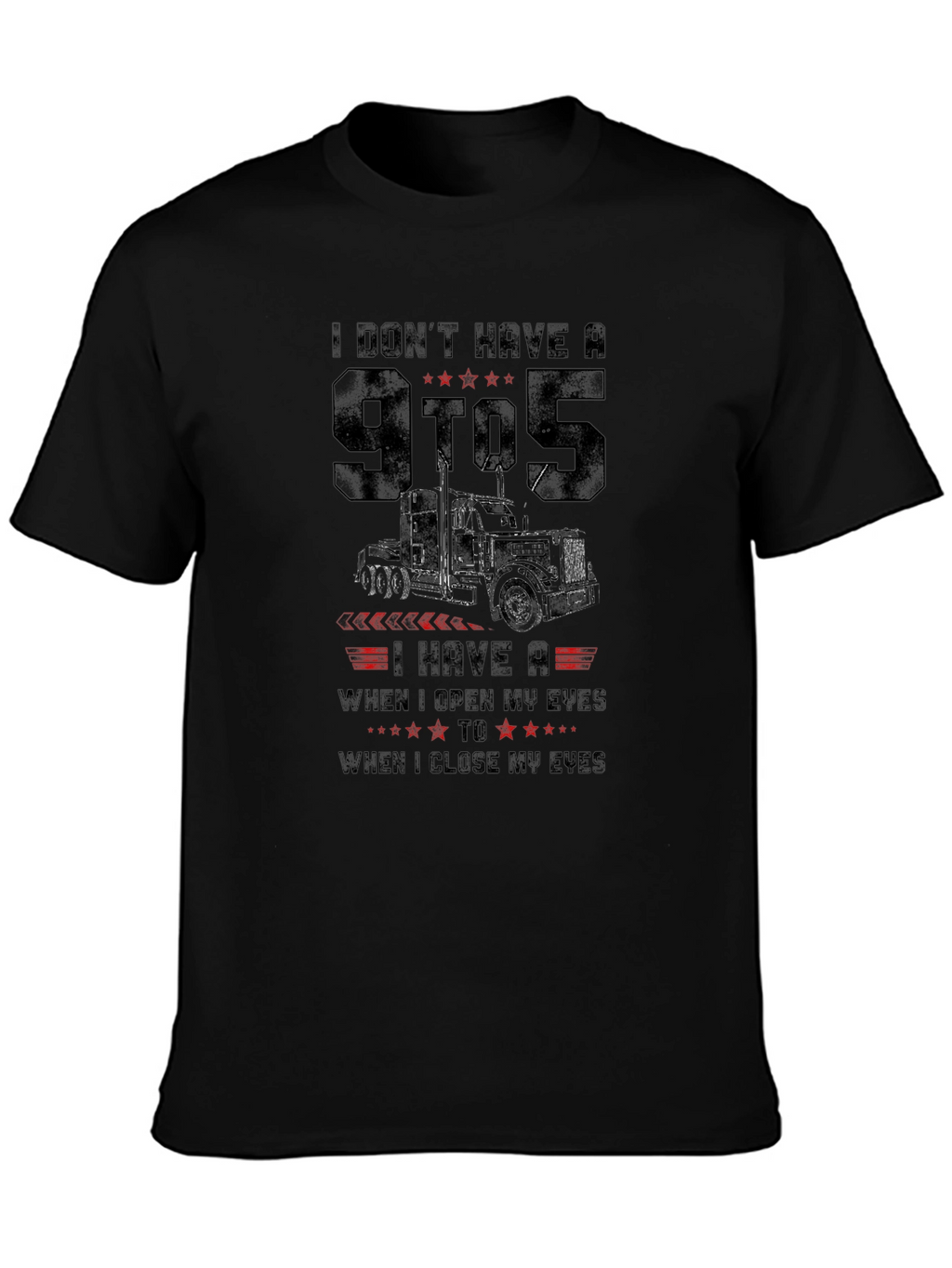 Truckers Life T-Shirt - Open Eyes to Close Eyes