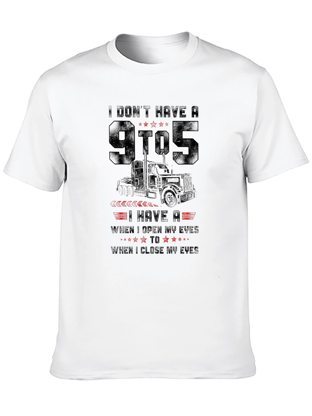 Truckers Life T-Shirt - Open Eyes to Close Eyes