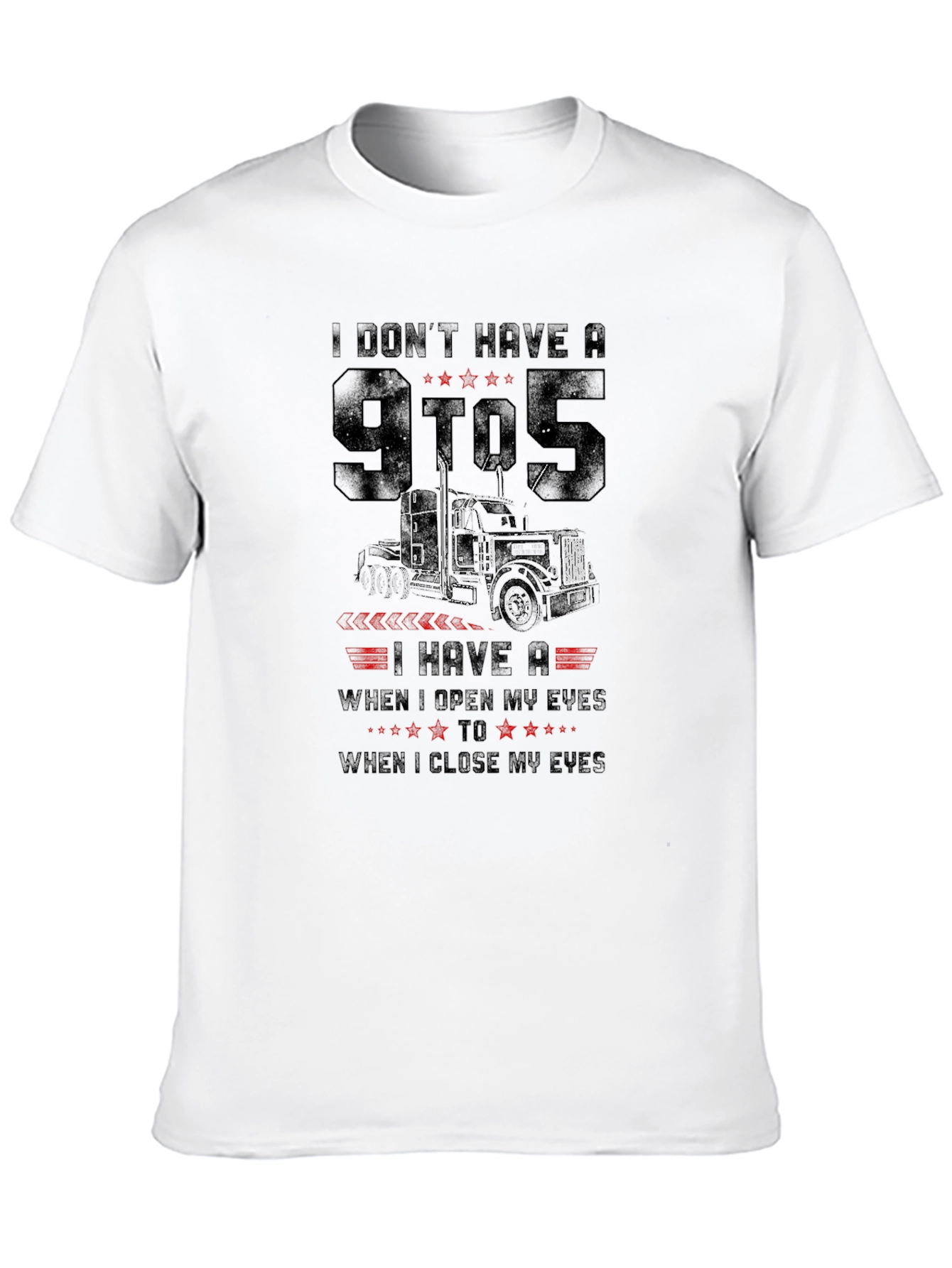 Truckers Life T-Shirt - Open Eyes to Close Eyes