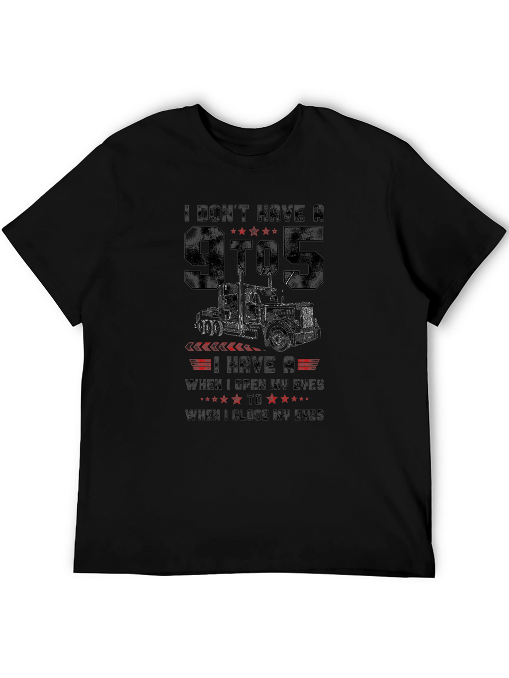Truckers Life T-Shirt - Open Eyes to Close Eyes
