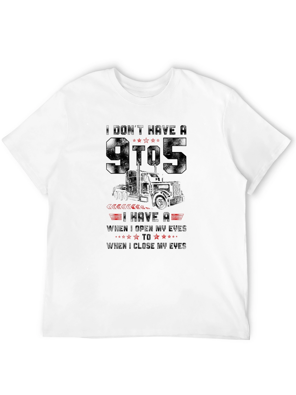 Truckers Life T-Shirt - Open Eyes to Close Eyes
