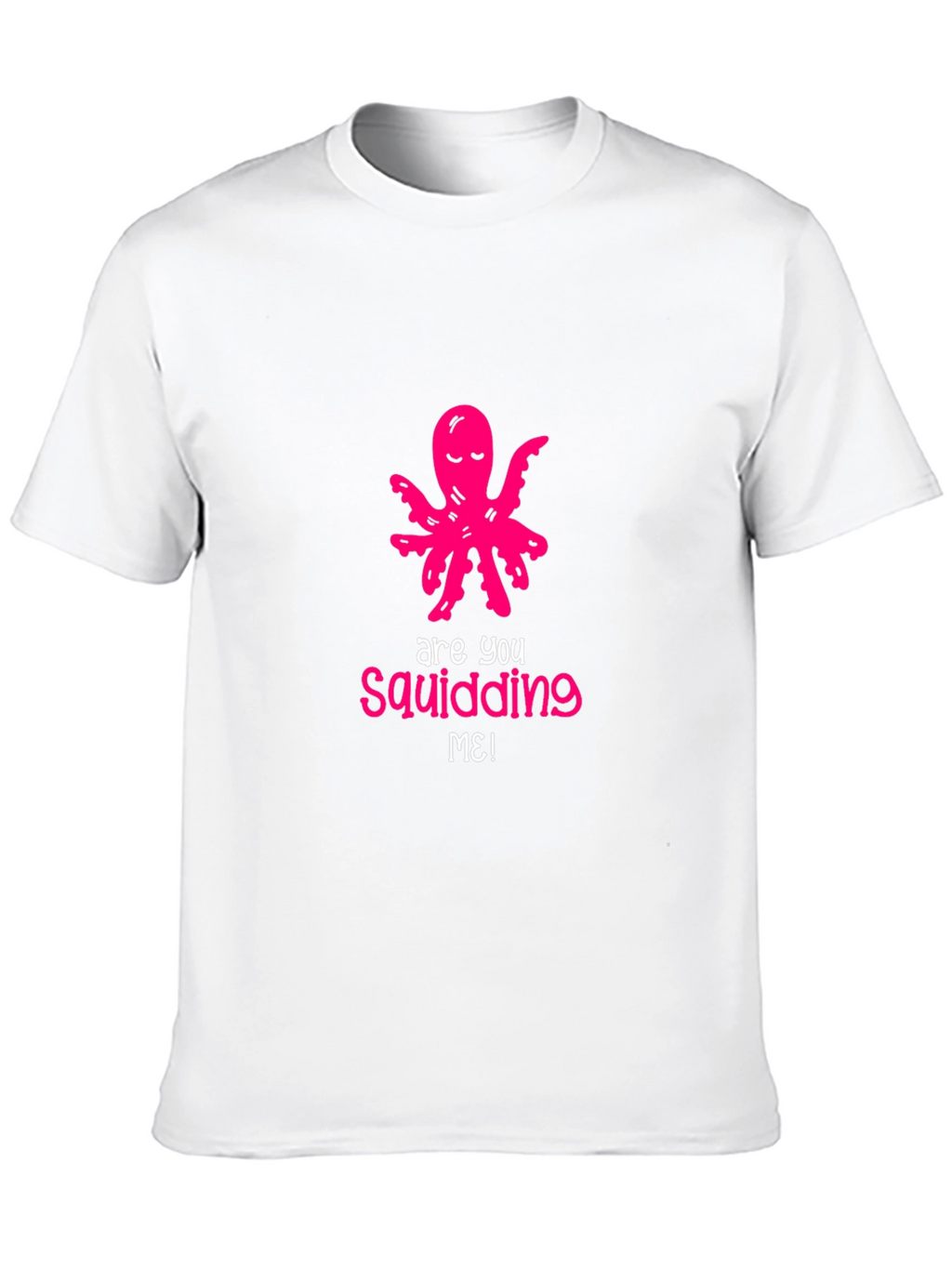 Are You Squidding Me? Funny Octopus Graphic Tee