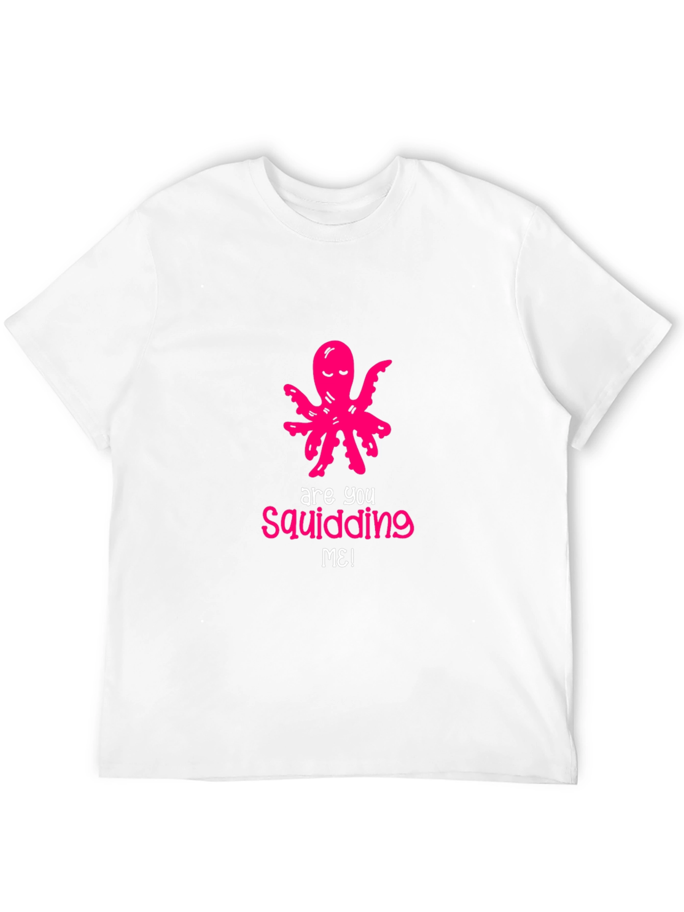 Are You Squidding Me? Funny Octopus Graphic Tee