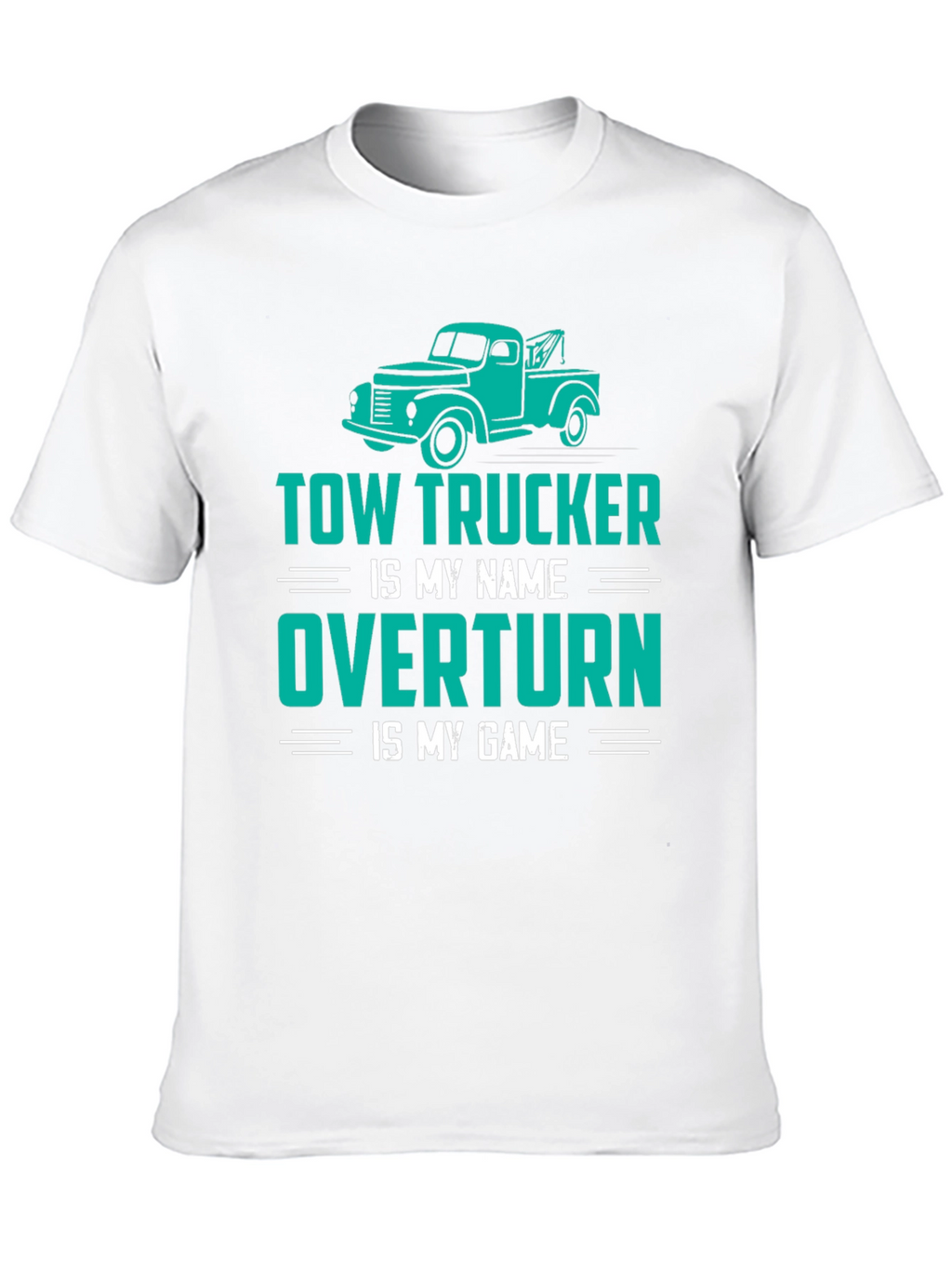 Tow Trucker Tee - Overtturn is My Game