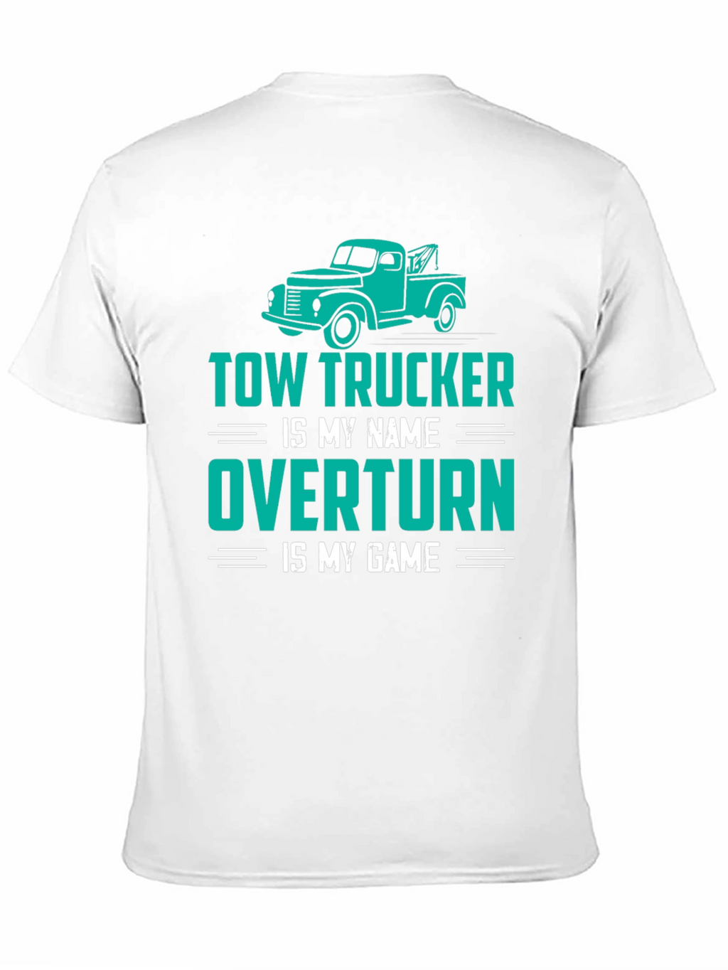 Tow Trucker Tee - Overtturn is My Game