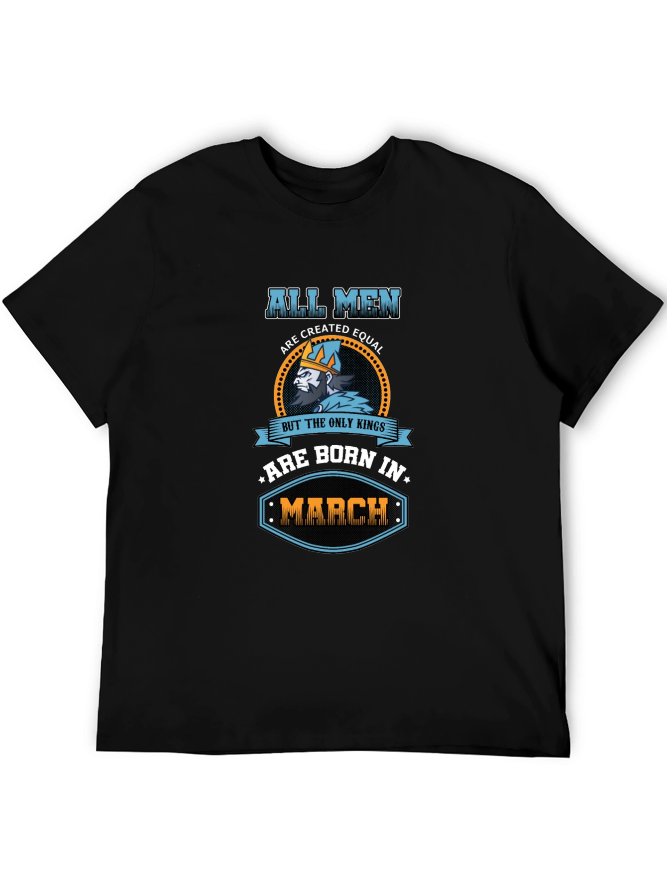 All Men Created Equal Kings Born In March T-Shirt