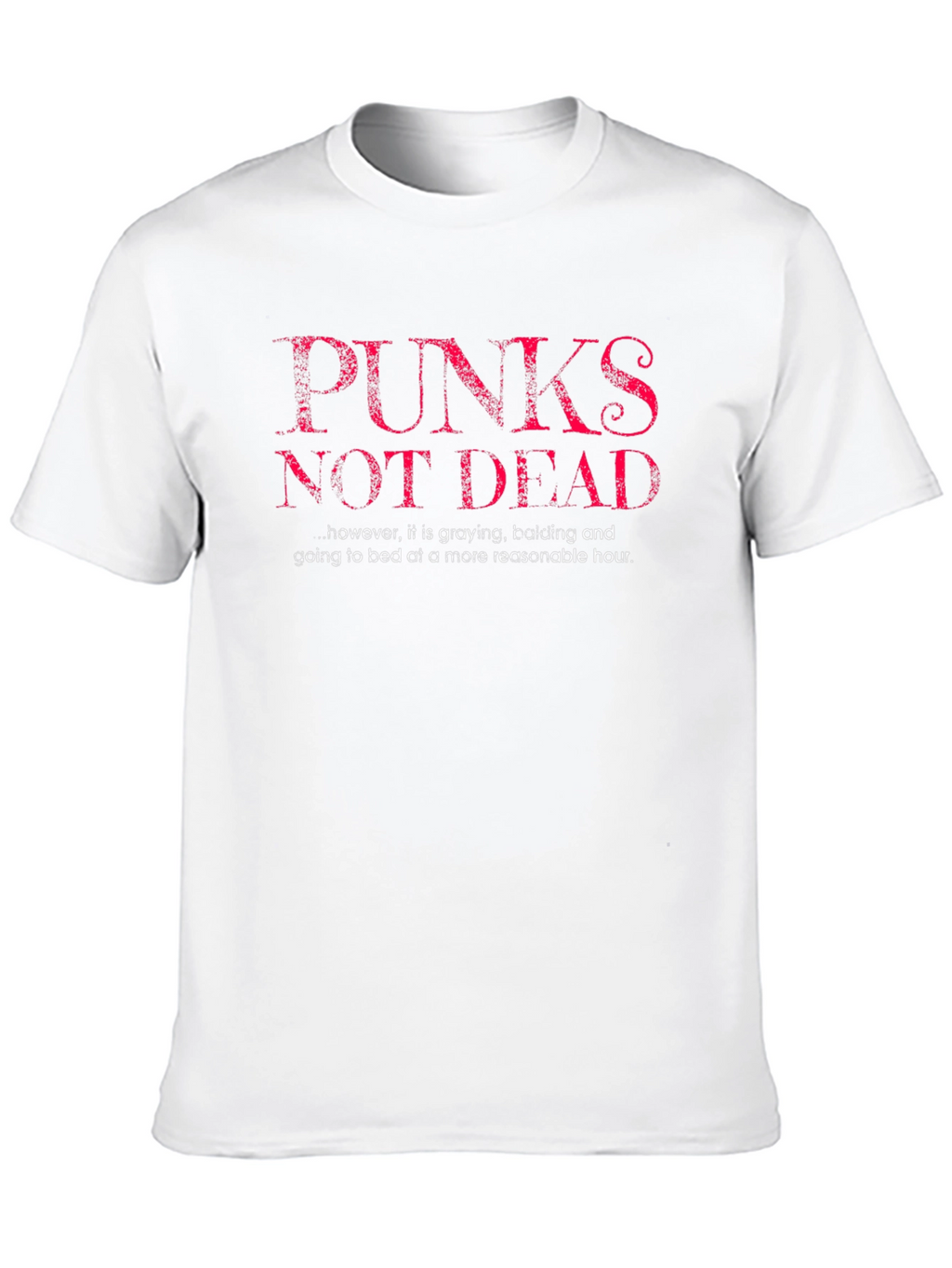 Punks Not Dead Graphic Tee - Funny Slogan T-Shirt