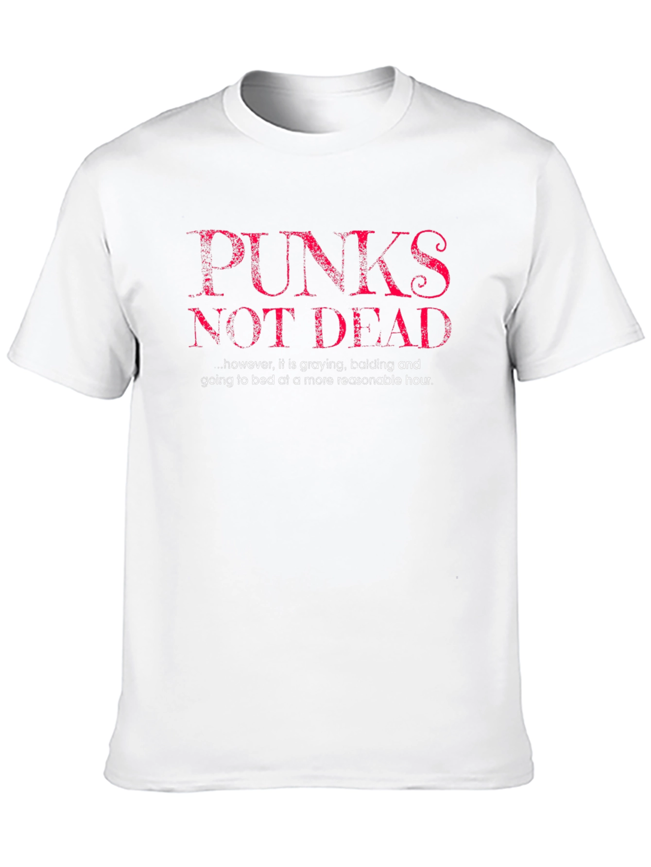 Punks Not Dead Graphic Tee - Funny Slogan T-Shirt