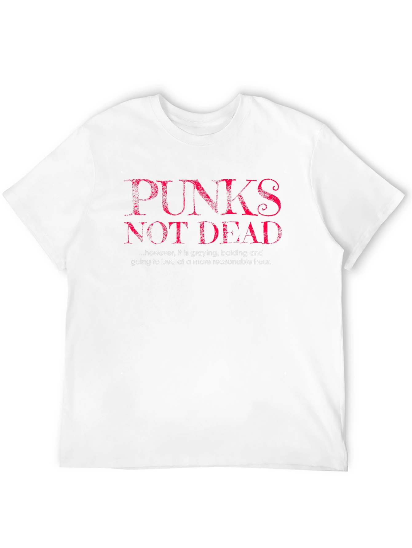 Punks Not Dead Graphic Tee - Funny Slogan T-Shirt