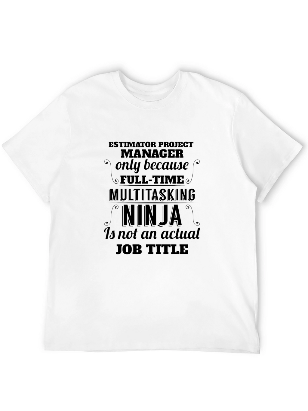Estimator Project Manager Ninja T-Shirt