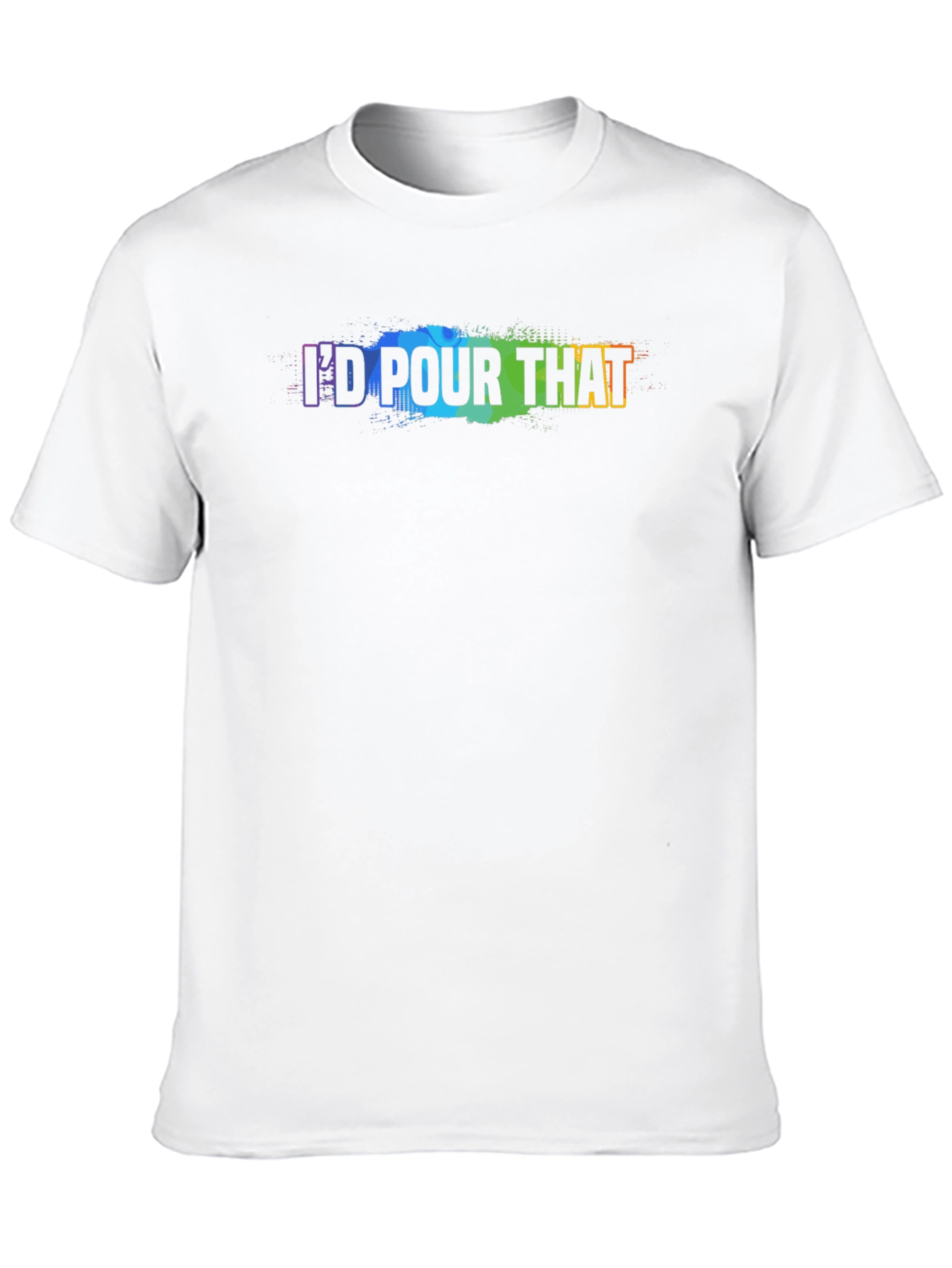 Id Pour That - Rainbow Text Graphic T-Shirt