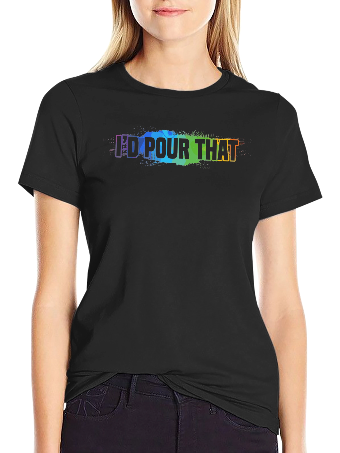 Id Pour That - Rainbow Text Graphic T-Shirt