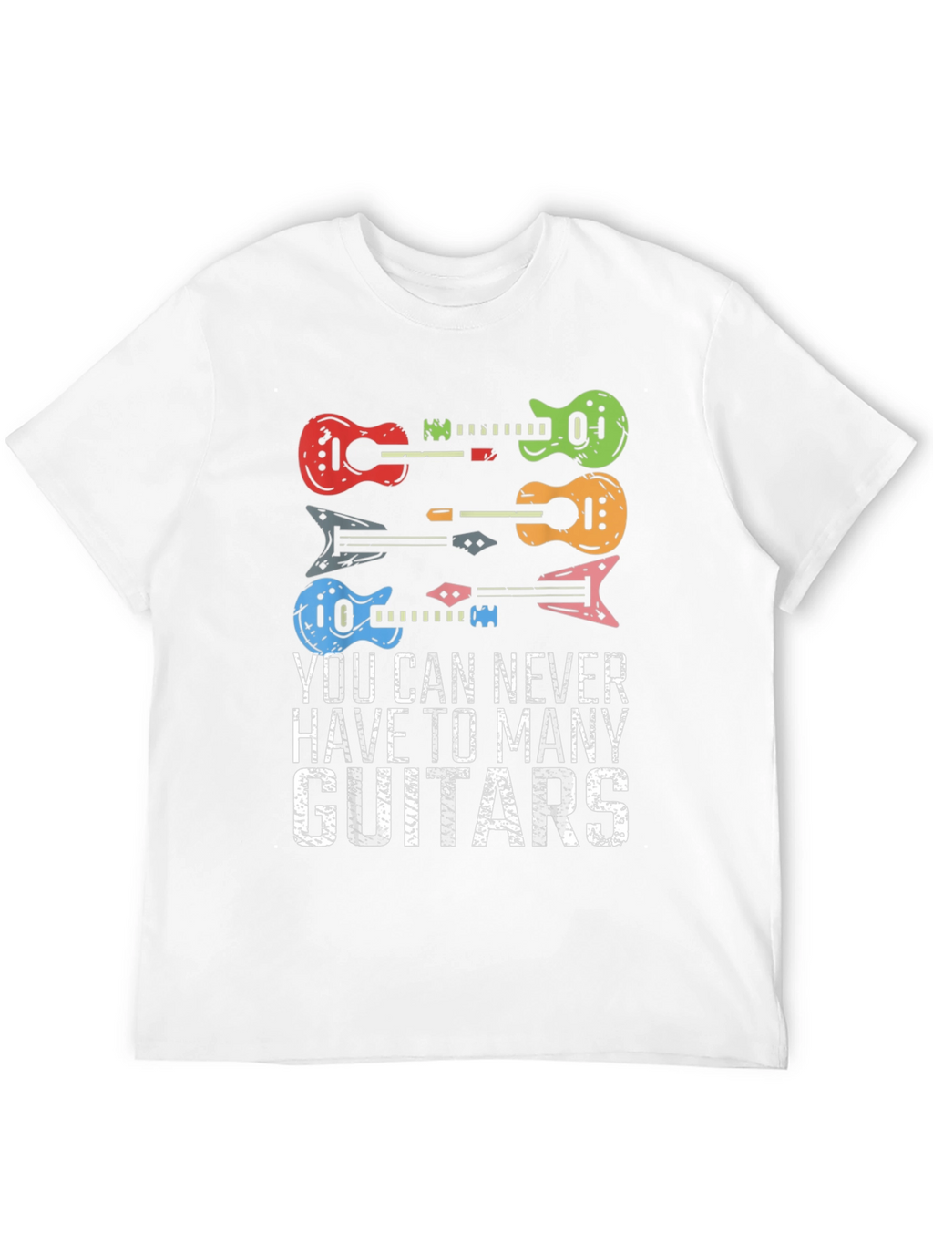 Guitar T-Shirt: Never Have Too Many Guitars