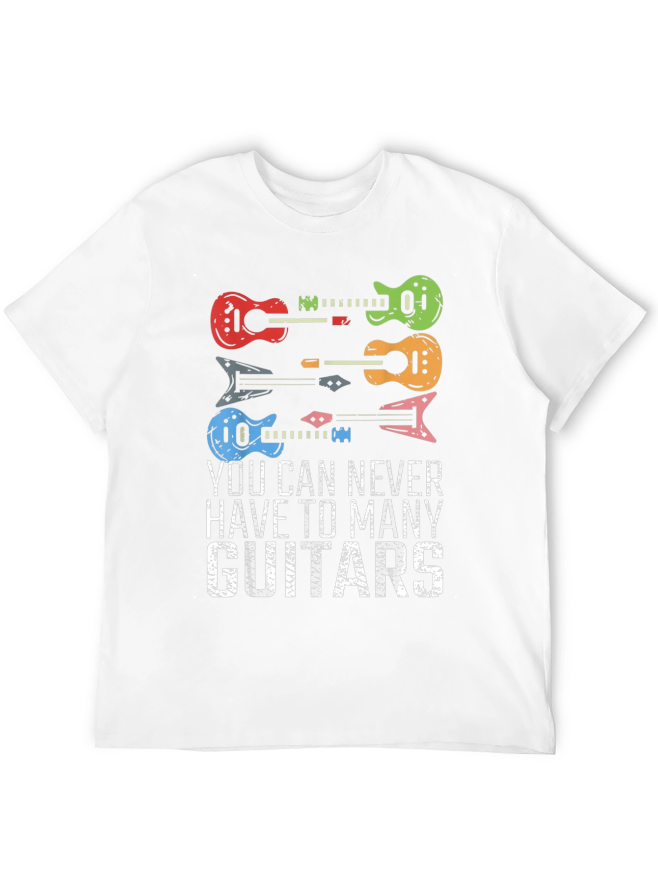 Guitar T-Shirt: Never Have Too Many Guitars