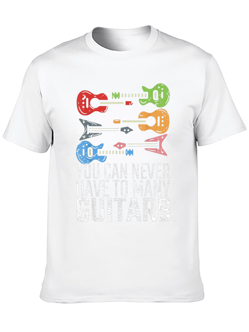Guitar T-Shirt: Never Have Too Many Guitars