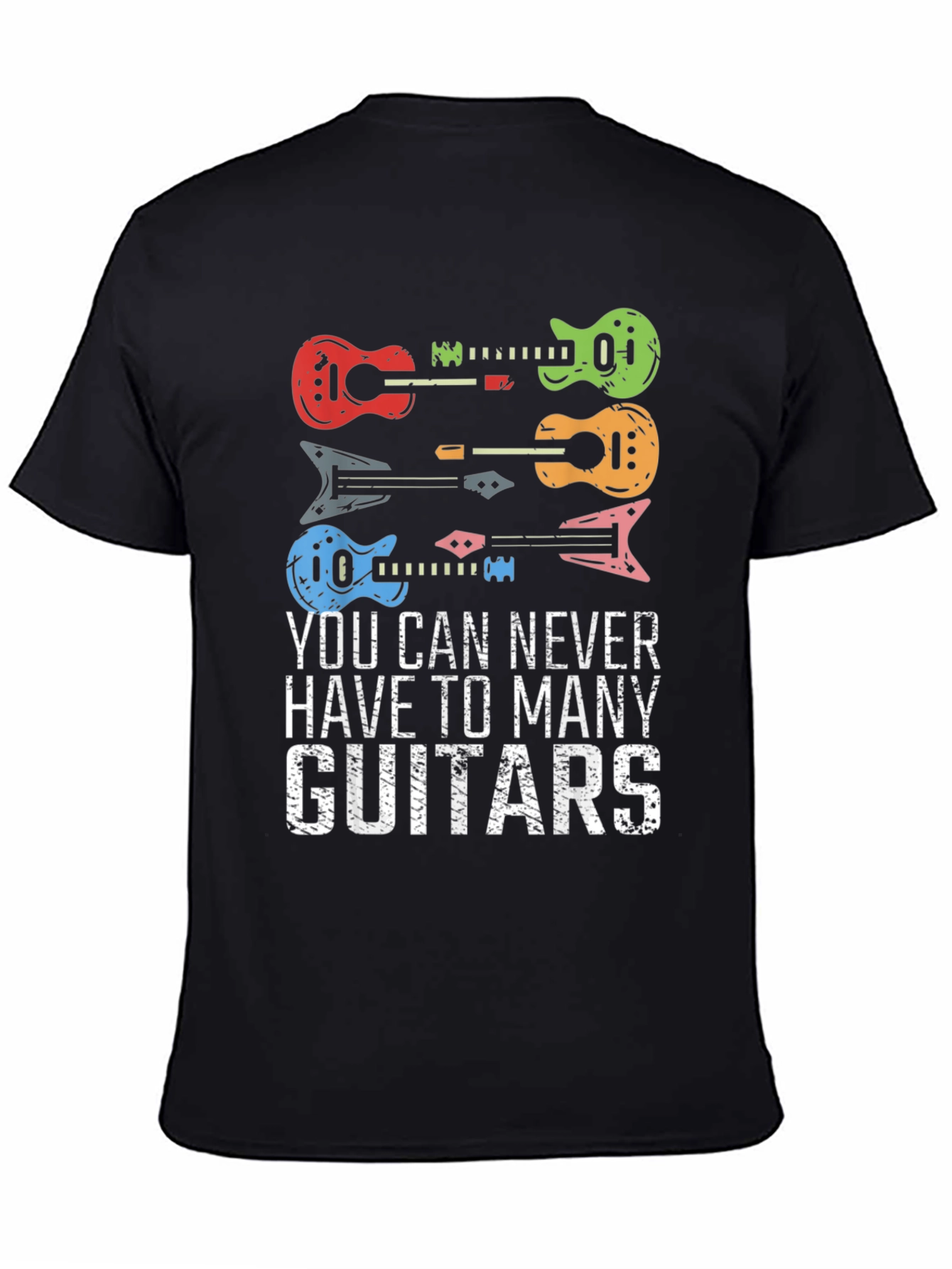 Guitar T-Shirt: Never Have Too Many Guitars