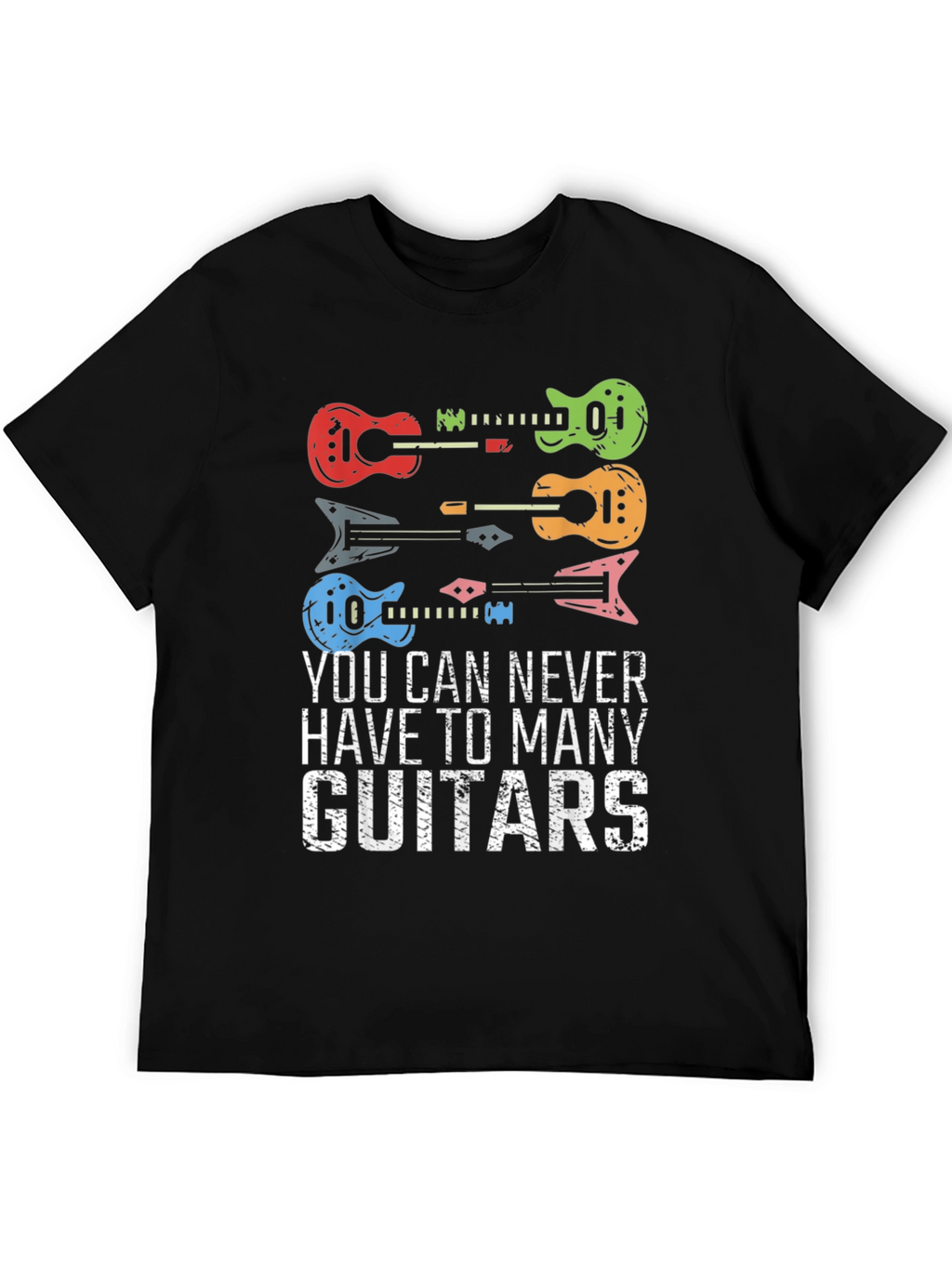 Guitar T-Shirt: Never Have Too Many Guitars