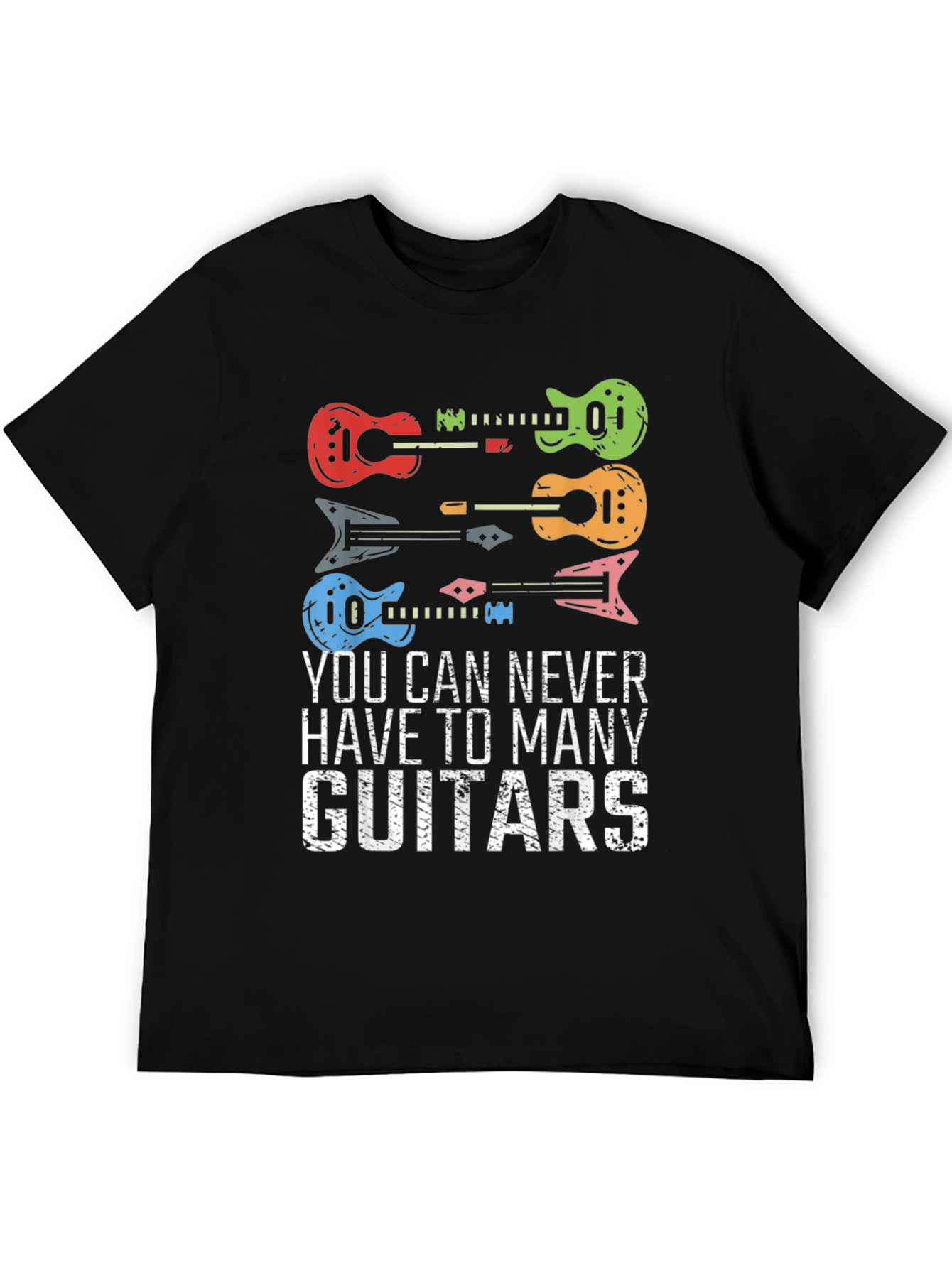 Guitar T-Shirt: Never Have Too Many Guitars