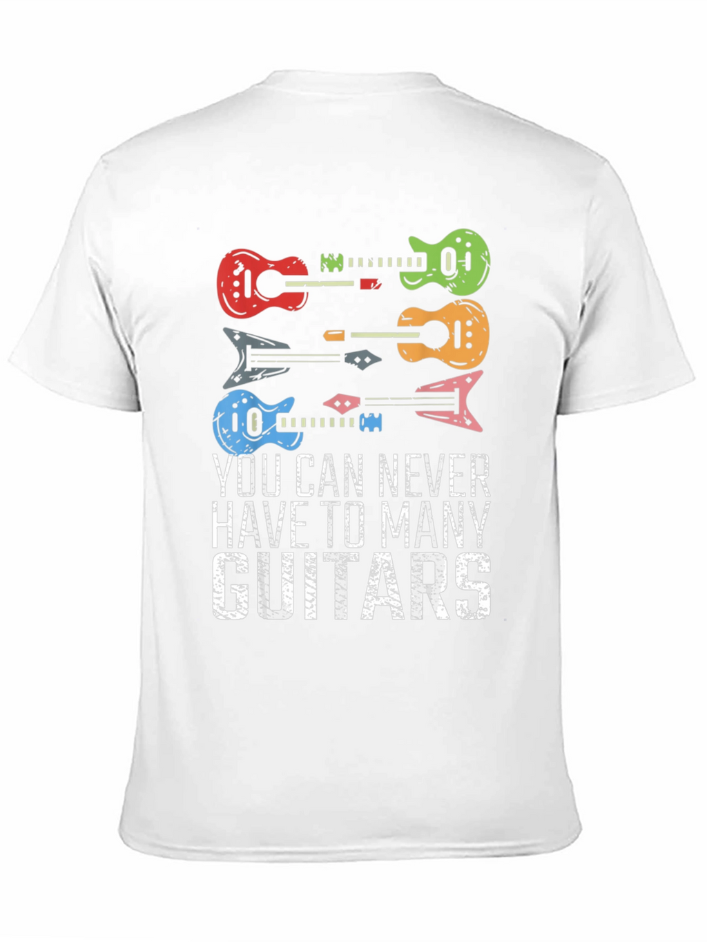 Guitar T-Shirt: Never Have Too Many Guitars