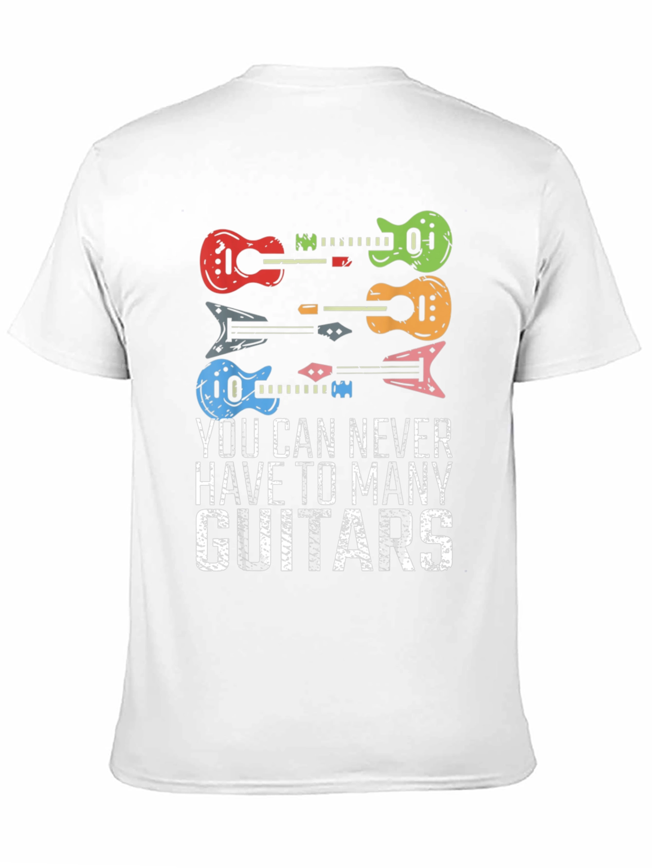 Guitar T-Shirt: Never Have Too Many Guitars