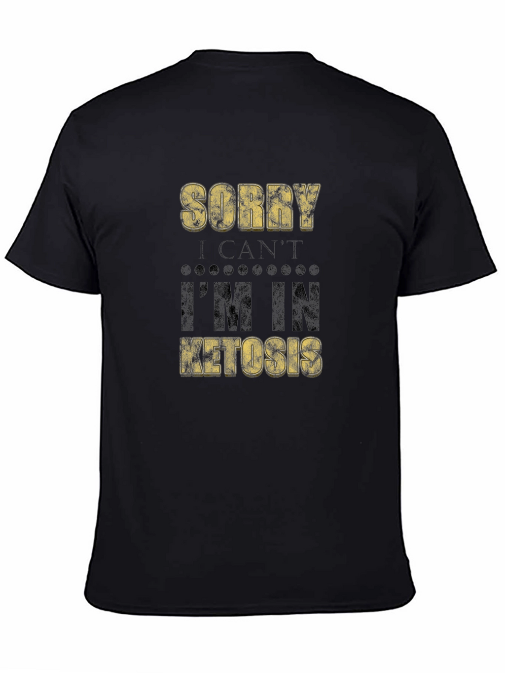 Sorry I Cant Im In Ketosis T-Shirt